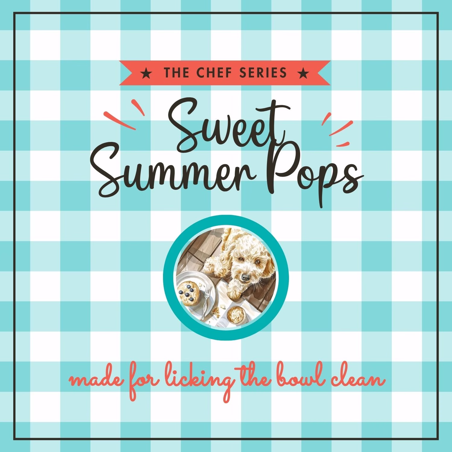 Sweet Summer Pups Cookbook — chef-crafted frozen dog treat recipes
